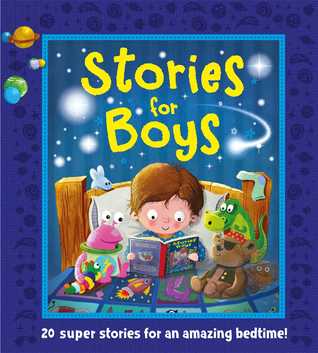 Read online Stories for Boys: 20 super stories for a brilliant bedtime! - Igloo Books | PDF