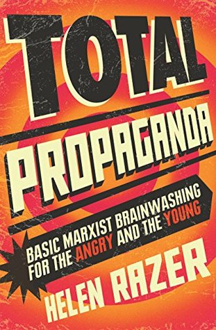 Download Total Propaganda: Basic Marxist Brainwashing for the Angry and the Young - Helen Razer | PDF