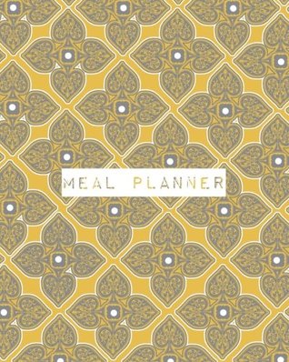 Download Meal Planner: Brown & Mustard Cover   Weekly Food Diary, Meal Planner, Meal Menu Organizer   Manage your diet with our simplistic meal journals  Notes & a Grocery List   52 blank weeks  8 x 10 - NOT A BOOK file in PDF