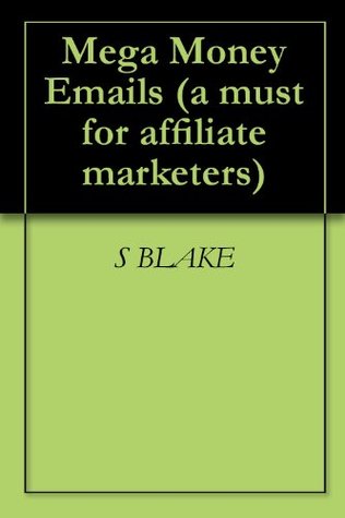 Download Mega Money Emails (a must for affiliate marketers) - S Blake | PDF