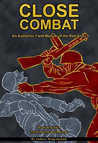 Read online Close Combat: An Authentic Field Manual of the Red Army (Red Army Field Manuals) - N.N. Simkin file in ePub
