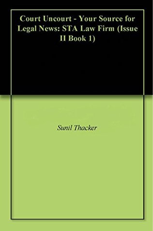 Download Court Uncourt - Your Source for Legal News: STA Law Firm (Issue II Book 1) - Sunil Thacker file in PDF