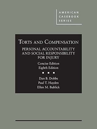 Read Torts and Compensation, Personal Accountability and Social Responsibility, Concise (American Casebook Series) - Dan Dobbs | PDF