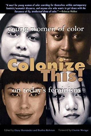 Read online Colonize This!: Young Women of Color on Today's Feminism (Live Girls) - Daisy Hernández | PDF