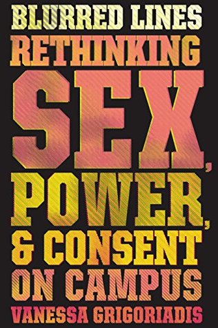 Read online Blurred Lines: Rethinking Sex, Power, and Consent on Campus - Vanessa Grigoriadis | ePub