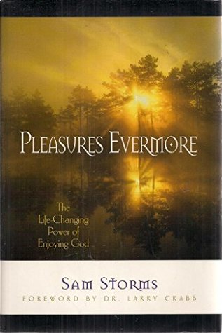 Read online Pleasures Evermore (The Life Changing Power of Enjoying God) - Sam Storms file in ePub