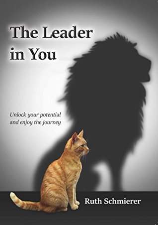 Read online The Leader in You: Unlock your potential and enjoy the journey - Ruth Schmierer file in PDF