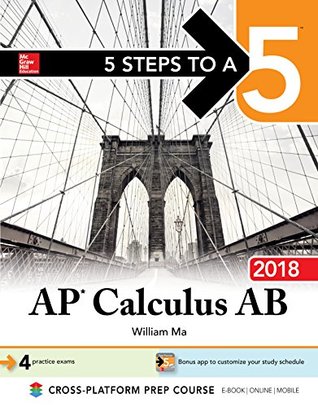 Read 5 Steps to a 5: AP Calculus AB 2018 (5 Steps to a 5 Ap Calculus Ab/Bc) - William Ma file in ePub