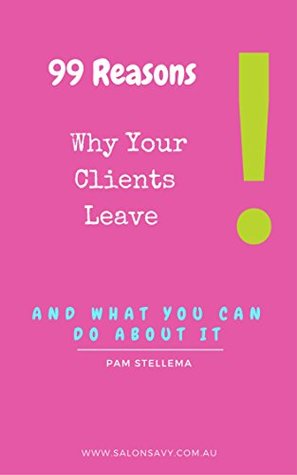 Read 99 Reasons Why Your Clients Leave: And what you can do about it. - Pamela Stellema file in PDF