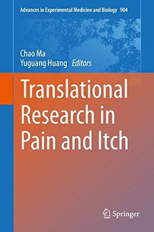 Read Translational Research in Pain and Itch (Advances in Experimental Medicine and Biology) - Chao Ma file in PDF