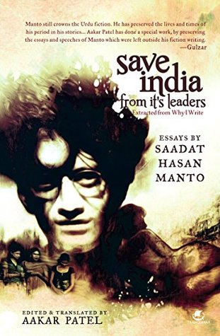 Read online Save India from its Leaders (Why I Write: Essays by Saadat Hasan Manto) - Aakar Patel | PDF