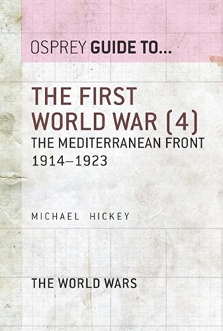Read online The First World War (4): The Mediterranean Front 1914-1923 - Michael Hickey | PDF
