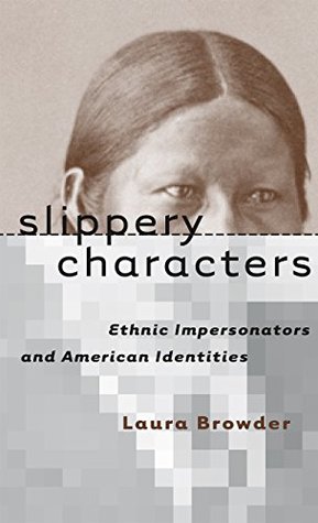 Read Slippery Characters: Ethnic Impersonators and American Identities (Cultural Studies of the United States) - Laura Browder file in ePub