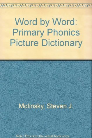 Download Word by Word: Primary Phonics Picture Dictionary - Steven J. Molinsky | PDF