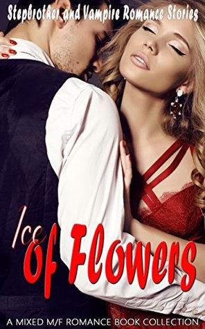 Read online Ice of Flowers: Stepbrother and Vampire Romance (A Mixed M/F Romance Book Collection) - Lindsey Hendrix file in PDF