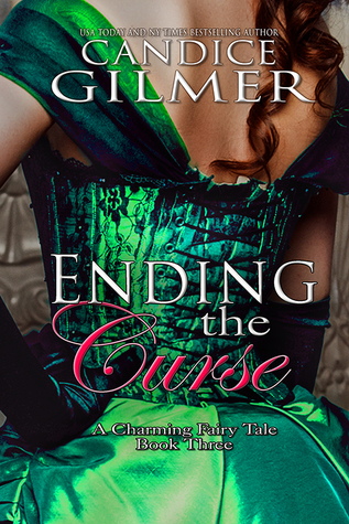 Read Ending the Curse (The Charming Fairy Tales, Book 3) - Candice Gilmer | PDF