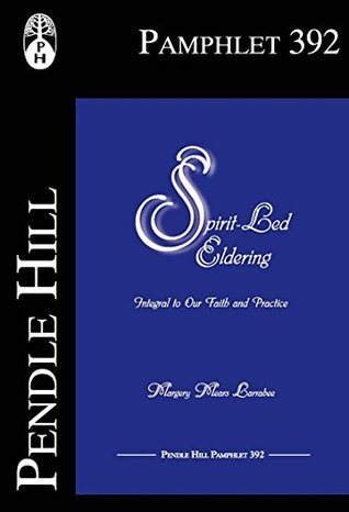 Read online Spirit-Led Eldering : Integral to Our Faith and Practice - Margery Mears Larrabee file in ePub