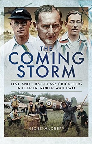Download The Coming Storm: Test and First-Class Cricketers Killed in World War Two - Nigel McCrery | PDF