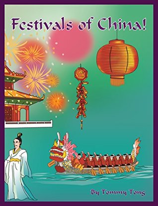 Read online Festivals of China! (China for kids): China for children early reader series - Tommy Tong | PDF
