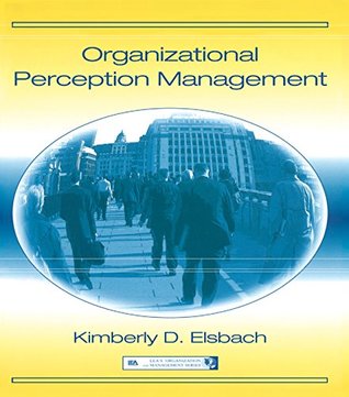 Read Organizational Perception Management (Organization and Management Series) - Kimberly D. Elsbach | ePub