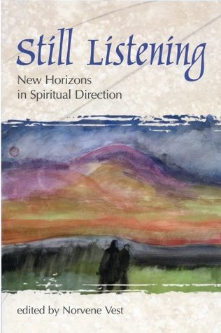 Download Still Listening: New Horizons in Spiritual Direction - Norvene Vest | PDF