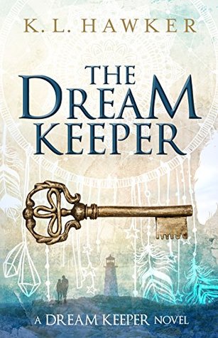 Read online The Dream Keeper: A YA, fantasy adventure series with equal parts romance and suspense - K.L. Hawker file in PDF
