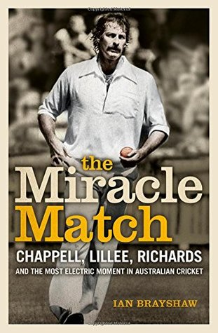 Read The Miracle Match: Chappell, Lillee, Richards and the Most Electric Moment in Australian Cricket - Ian Brayshaw | ePub