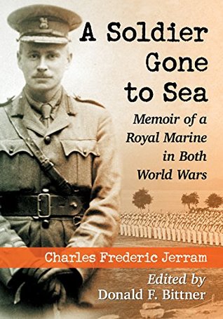 Download A Soldier Gone to Sea: Memoir of a Royal Marine in Both World Wars - Charles Frederic Jerram | ePub