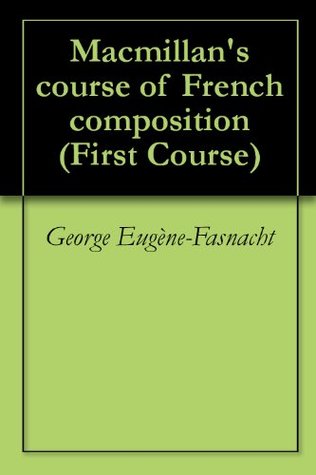 Download Macmillan's course of French composition (First Course) - George Eugène-Fasnacht | PDF