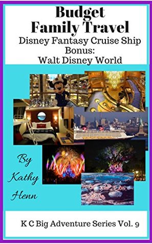 Read online Budget Family Travel: Disney Fantasy Cruise Ship Bonus:Walt Disney World (KC Big Adventure Series Book 9) - Kathy Henn file in PDF