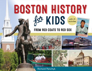 Download Boston History for Kids: From Red Coats to Red Sox, with 21 Activities - Richard Panchyk | ePub