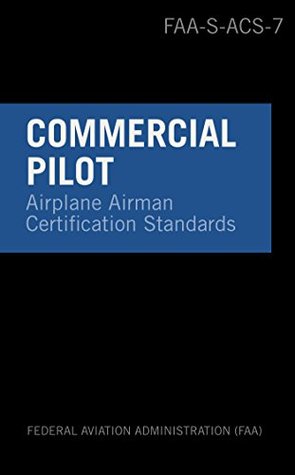 Read online Airman Certification Standards Commercial Pilot Airplane FAA-S-ACS-7 - Federal Aviation Administration | ePub
