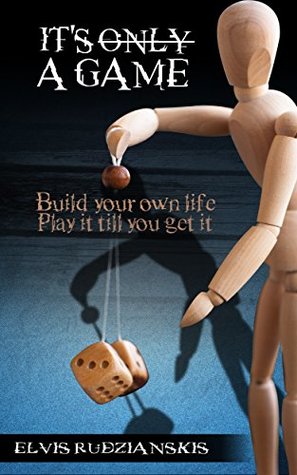 Download It's a game.: Build your life. Play it till you get it. (Two part serie Book 1) - Elvis Rudzianskis | ePub