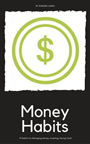 Read Money Habits - 19 Habits For Managing Money, Investing, Saving Cash - Edward Jones file in PDF