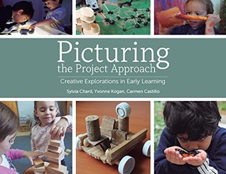 Download Picturing the Project Approach: Creative Explorations in Early Learning - Sylvia C. Chard | PDF