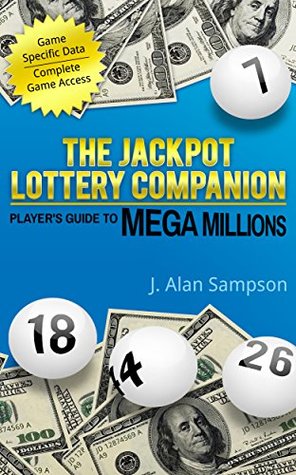 Read The Jackpot Lottery Companion: Player's Guide to Mega Millions - J. Alan Sampson file in PDF
