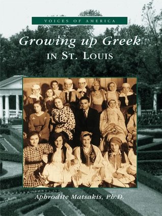 Download Growing Up Greek in St. Louis (Voices of America) - Aphrodite Matsakis file in ePub