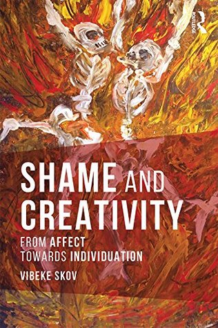 Read Shame and Creativity: From Affect towards Individuation - Vibeke Skov file in PDF