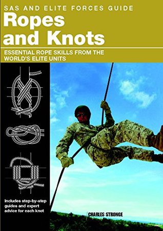 Read online SAS and Elite Forces Guide Ropes and Knots: Essential Rope Skills From The World's Elite Units - Alexander Stilwell | ePub
