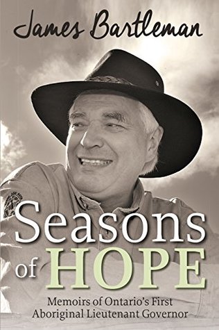 Read online Seasons of Hope: Memoirs of Ontario’s First Aboriginal Lieutenant Governor - James Bartleman file in ePub