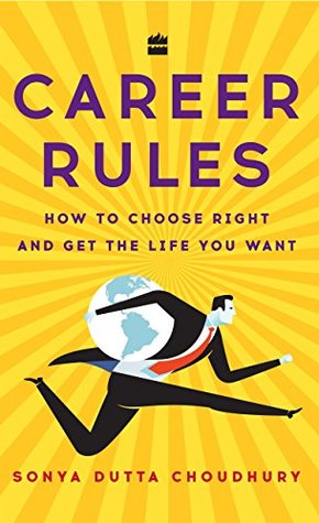 Download Career Rules: How to Choose Right and Get the Life You Want - Sonya Dutta Choudhury file in ePub