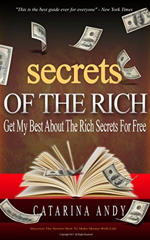 Read SECRETS OF THE RICH: Get My Best About The Rich Secrets For Free - Catarina Andy | ePub
