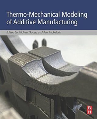 Read online Thermo-Mechanical Modeling of Additive Manufacturing - Michael Gouge | ePub
