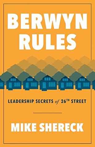 Read online Berwyn Rules: Leadership Secrets of 26th Street - Mike Shereck | ePub