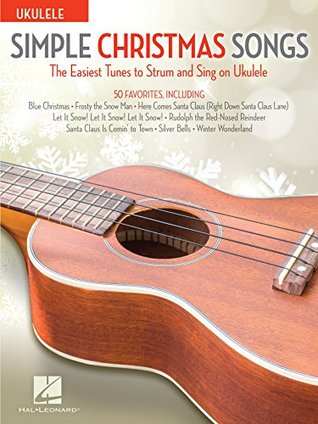 Download Simple Christmas Songs: The Easiest Tunes to Strum & Sing on Ukulele - Hal Leonard Publishing Company | ePub
