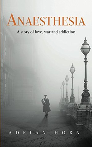 Download Anaesthesia: a story of love, war and addiction - Adrian Horn | PDF