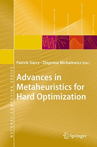 Read online Advances in Metaheuristics for Hard Optimization (Natural Computing Series) - Patrick Siarry | PDF