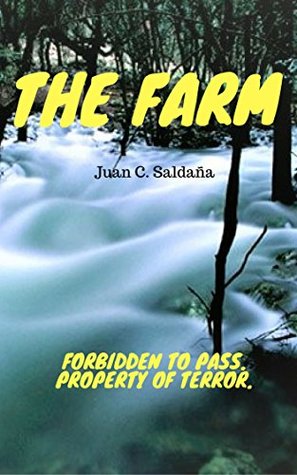 Download THE FARM: Forbidden to pass. Property of terror. - Juan C. Saldaña | PDF