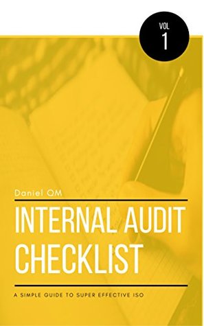 Read online Internal Audit Checklist: A Simple Guide to Super Effective ISO - Daniel QM file in ePub