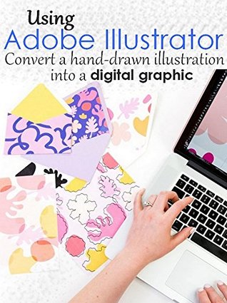 Read online Using Adobe Illustrator to convert a hand-drawn illustration into a digital graphic - Elaine Searle file in ePub